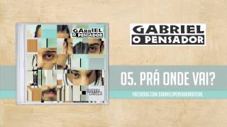 Gabriel o Pensador  Prá Onde Vai [upl. by Adnahc227]