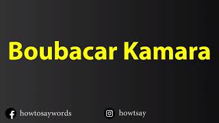 How To Pronounce Boubacar Kamara [upl. by Roobbie]