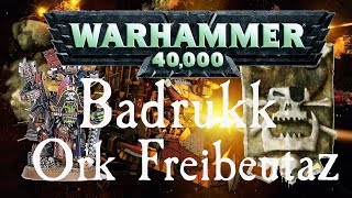 Warhammer 40k Lore  Käptn Badrukk amp Ork Freibeutaz [upl. by Merow]