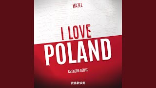 I Love Poland Chengdu Remix [upl. by Gabbey]