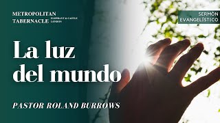 La luz del mundo Juan 812  Pastor Roland Burrows [upl. by Saied]