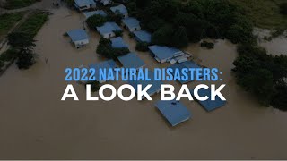 2022 Natural Disasters A Look Back [upl. by Inig]