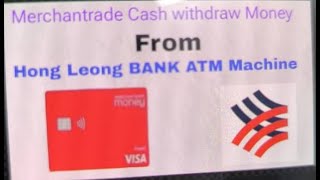 Merchantrade Cash withdraw Money From Hong Leong BANK ATM Machine by Burmese Language [upl. by Janka873]