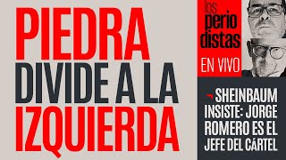 EnVivo ¬ LosPeriodistas ¬ Piedra divide a izquierda ¬ Sheinbaum insiste Romero es jefe del cártel [upl. by Fogel]