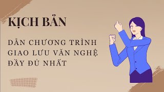 KỊCH BẢN dẫn chương trình giao lưu văn nghệ đầy đủ nhất [upl. by Riatsila]