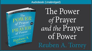 The Power of Prayer and the Prayer of Power  R A Torrey  Christian Audiobook [upl. by Blanding]