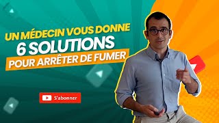 Arrêter de fumer  mes 6 conseils de médecin pour votre santé [upl. by Malissa803]