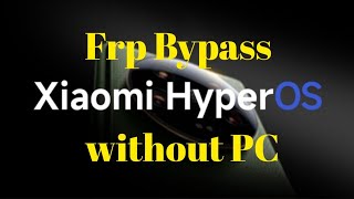 Redmi all Model HyperOS Frp Bypass  Redmi 12 Frp Bypass without Pc  Mobile Garage [upl. by Drarig]