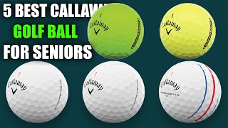 5 Best Callaway Golf Ball For Seniors 2024 Soft Feel Long Distance [upl. by Metah]