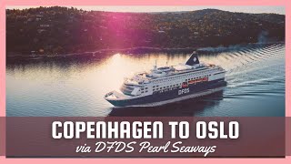 COPENHAGEN TO OSLO VIA DFDS SEAWAYS  Overnight Cruise on Pearl Seaways by Ajel Olaguer [upl. by Rola]