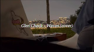 Glen Check  Waves [upl. by Ventre38]