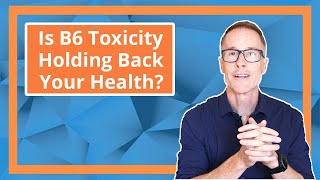 Is B6 Toxicity Holding Back Your Health [upl. by Airemahs]