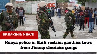 Kenya police in Haiti reclaim ganthier town from Jimmy cherizier gangs after a fierce gunfire [upl. by Ahsenod72]