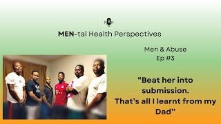 MENtal Health Perspectives E3  Men amp Abuse [upl. by Cohberg]