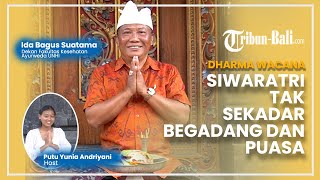 Dharma Wacana  Tak Hanya Begadang dan Puasa Ini Macammacam Persembahyangan Siwaratri [upl. by Naellij164]