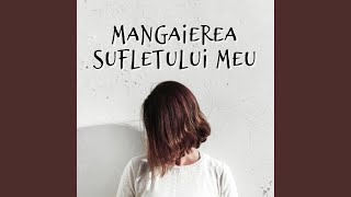 Mangaierea Sufletului Meu [upl. by Preciosa]