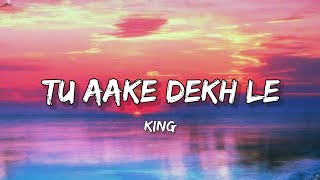 Tu aake dekh le Lyrics  King  Lyrical Bam Hindi [upl. by Octavus]