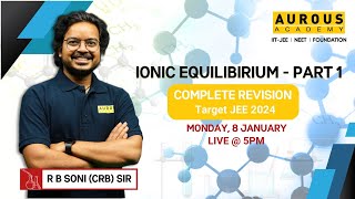 IONIC EQUILBIRIUM PART  1  JEE MAINS  CRB sir  Aurous Academy [upl. by Holmun]