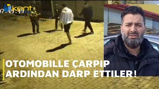 OTOMOBİLLE ÇARPIP ARDINDAN DARP ETTİLER [upl. by Swan]