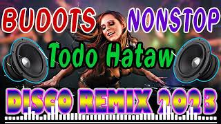 🇵🇭  NEW  Todo Hataw 📸📸 Disco Budots 2023 📸 NONSTOP DISCO REMIX 2023 📸 MUSIC COLLECTION📸 [upl. by Llebana111]