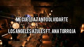 quotMe cuesta tanto Olvidartequot  Los angeles Azules Ft Ana Torroja Letra [upl. by Rento]