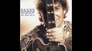 Elvin Bishop  The Skin Theyre In [upl. by Rufena368]