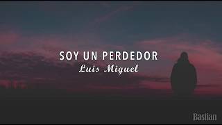 Luis Miguel  Soy Un Perdedor Letra ♡ [upl. by Annoyik]