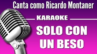 Ricardo Montaner  Solo con un Beso  Karaoke Vision [upl. by Ttenna]