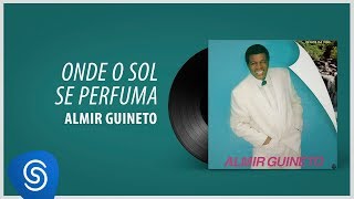 Almir Guineto  Onde o Sol se Perfuma Álbum Olhos da Vida [upl. by Nnylak]