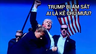 Tin Nóng Cựu TT Trump Bị Am Sat Ai Là Kẻ Chủ Mưu [upl. by Coplin622]