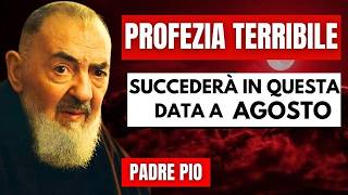 TERRiBILE PROFEZIA di Padre Pio quotSuccederà a AGOSTO Preparateviquot [upl. by Norma]