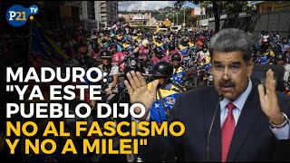 Maduro quotYa este pueblo dijo no al fascismo y no a Mileiquot [upl. by Wylie]