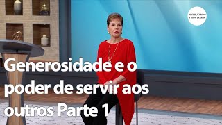 Generosidade e o poder de servir aos outros Parte 1  Joyce Meyer [upl. by Chew]