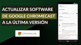 ¿Cómo Actualizar el Software de Google Chromecast a la Última Versión Disponible  Muy Fácil [upl. by Switzer706]