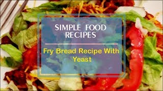 Fry Bread Recipe With Yeast [upl. by Onailerua]