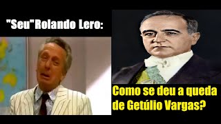 Rolando Lero  Como se deu a queda de Getúlio Vargas [upl. by Koh]