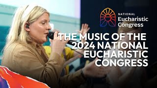 The Music of the 2024 National Eucharistic Congress [upl. by Erlin486]