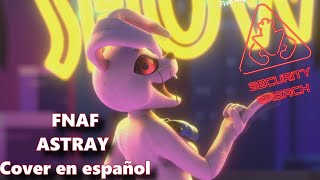 SCRATON  Five Nights at Freddys  Security Breach Astray Cover En Español ft LaWeaAstral [upl. by Asirral]