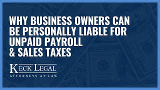 Why Business Owners Can Be Personally Liable For Unpaid Payroll amp Sales Taxes [upl. by Rahmann]