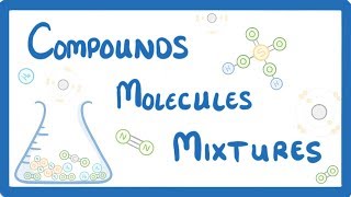 GCSE Chemistry  Differences Between Compounds Molecules amp Mixtures 3 [upl. by Ahsiad]