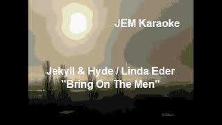 Jekyll and Hyde  Linda Eder  quotBring On The Menquot Karaoke [upl. by Miranda952]