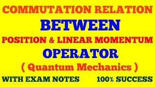 COMMUTATION RELATIONS BETWEEN POSITION amp LINEAR MOMENTUM OPERATOR  QUANTUM MECHANICS  EXAM NOTES [upl. by Mlawsky798]