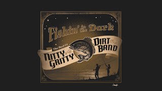 Nitty Gritty Dirt Band  Fishin In The Dark Official Audio [upl. by Monty]