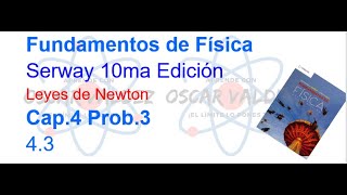 43 Fundamentos de Física Serway 10ma Ed Capítulo 4 Problema 3 Leyes de Newton [upl. by Aennil]