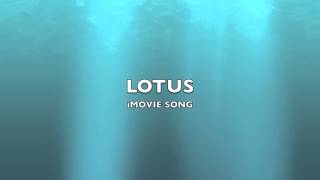 Lotus  iMovie SongMusic [upl. by Einaj]