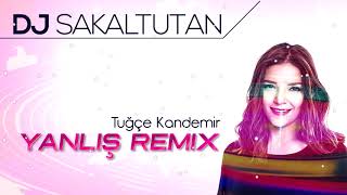 Tuğçe Kandemir  Yanlış Remix [upl. by Sascha]