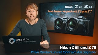 Nikon Z 6II Z 7II Praxis Review Vergleich mit Z 6 und Z 7 [upl. by Helban549]