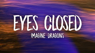 Imagine Dragons  Eyes Closed Lyrics [upl. by Uriisa]