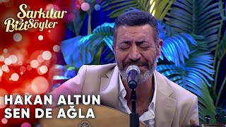 Sende Ağla  Hakan Altun  Şarkılar Bizi Söyler  Performans [upl. by Anail]