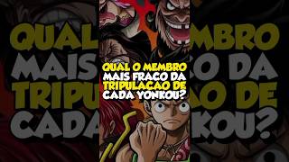 QUAL É O MEMBRO MAIS FRACO DE CADA TRIPULAÇÃO DOS YONKOUS anime onepiece luffy shanks buggy [upl. by Arramas]